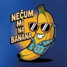 Nečum mi na banána