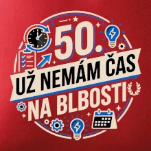 50 Nemám čas na blbosti