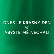 Dnes je krásný den abyste mě nechali bíle