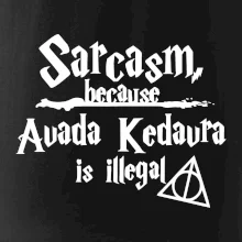 Harry - Sarcasm, because Avada Kedavra is illegal
