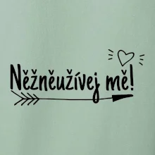 Něžněužívej mě!