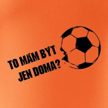 To mám být jen doma? - Fotbal