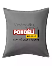 V mém věku mě nemůže pondělí nas****