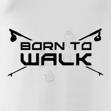 Born to walk Born to walk