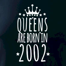Queens are born in 2002