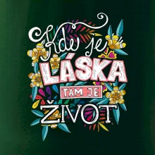 Kde je láska tam je život (Pecka design)