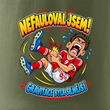 Nefauloval jsem gravitace byla silnější