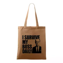 I survive my boss daily