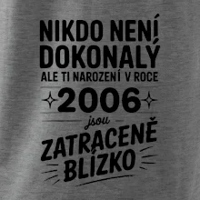 Nikdo není dokonalý ale ti narození v roce 2006 jsou zatraceně blízko