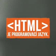 HTML JE PROGRAMOVACÍ JAZYK