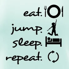 Eat jump sleep repeat