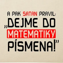 A pak satan pravil dejme do matematiky písmena