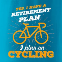 Oranžové kolo - Yes, I have a retirement plan, I plan on cycling