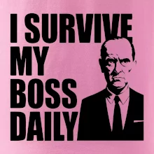 I survive my boss daily