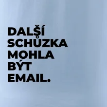 DALŠÍ SCHŮZKA MOHLA BÝT EMAIL.