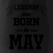Legends are born in May Legends are born in May
