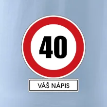 Dopravní značka - rychlost 40 - váš nápis