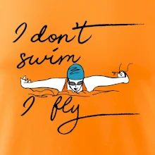 I don't swim i fly I don't swim i fly