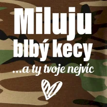 Miluju blbý kecy