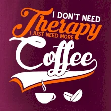 I don't need therapy coffee