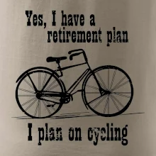 Staré kolo - Yes, I have a retirement plan, I plan on cycling