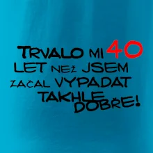Trvalo mi 40 let než jsem začal vypadat takhle dobře