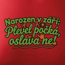Narozen v září -  Plevel počká, oslava ne!