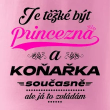 Je těžké být princezna - koňařka