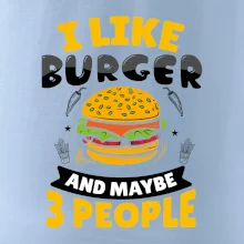 I like burger and maybe 3 people