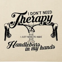 I don't need therapy handlebars in my hands