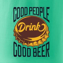Good People Drink good Beer