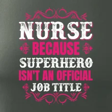 Nurse because superhero isnt an official job tittle
