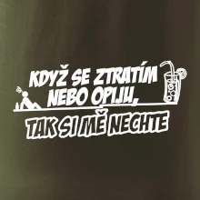 Když se ztratím nebo opiju, tak si mě nechte Když se ztratím nebo opiju, tak si mě nechte