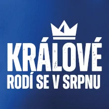 Jednoduchý nápis - Králové se rodí v srpnu