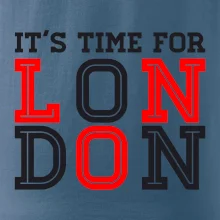 Its time for LONDON Its time for LONDON