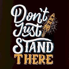 Don't Just Stand There