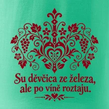 Su děvčica ze železa, ale po víně roztaju