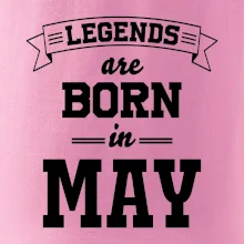 Legends are born in May