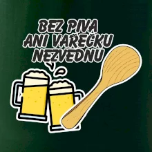 Bez piva ani vařečku nezvednu