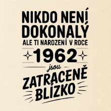 Nikdo není dokonalý ale ti narození v roce 1962 jsou zatraceně blízko