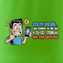 Jsem debil, ale poznat to jde jen, když jsem na facebooku