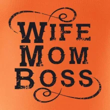 Wife mom boss