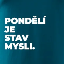 PONDĚLÍ JE STAV MYSLI.