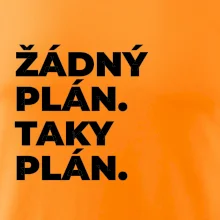 ŽÁDNÝ PLÁN. TAKY PLÁN.