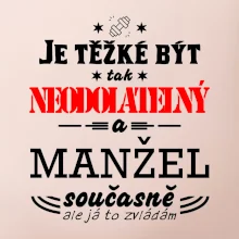 Je těžké být tak neodolatelný - manžel