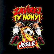 Zavírej ty nohy