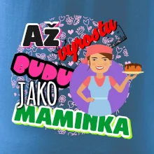 Až vyrostu budu jako maminka - cukrářka