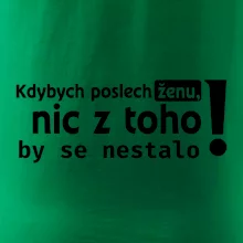 Kdybych poslechl ženu, nic u toho by se nestalo