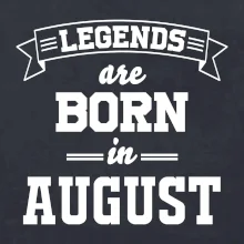 Legends are born in August