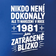 Nikdo není dokonalý ale ti narození v roce 1981 jsou zatraceně blízko
